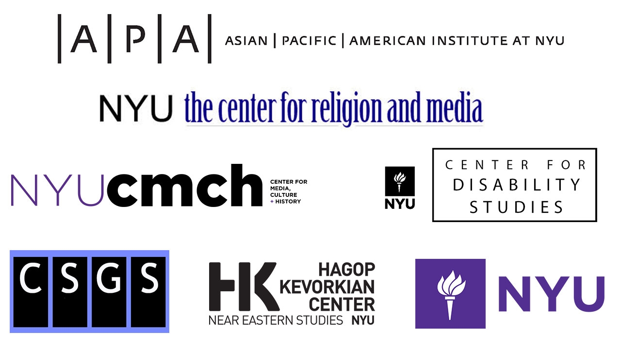 Asian/Pacific/American Institute at NYU; Center for the Study of Gender and Sexuality at NYU; Center for Media, Culture and History; Center for Religion and Media; Hagop Kevorkian Center for Near Eastern Studies; NYU Student Affairs; NYU Global Programs; NYU Center for Disability Studies.