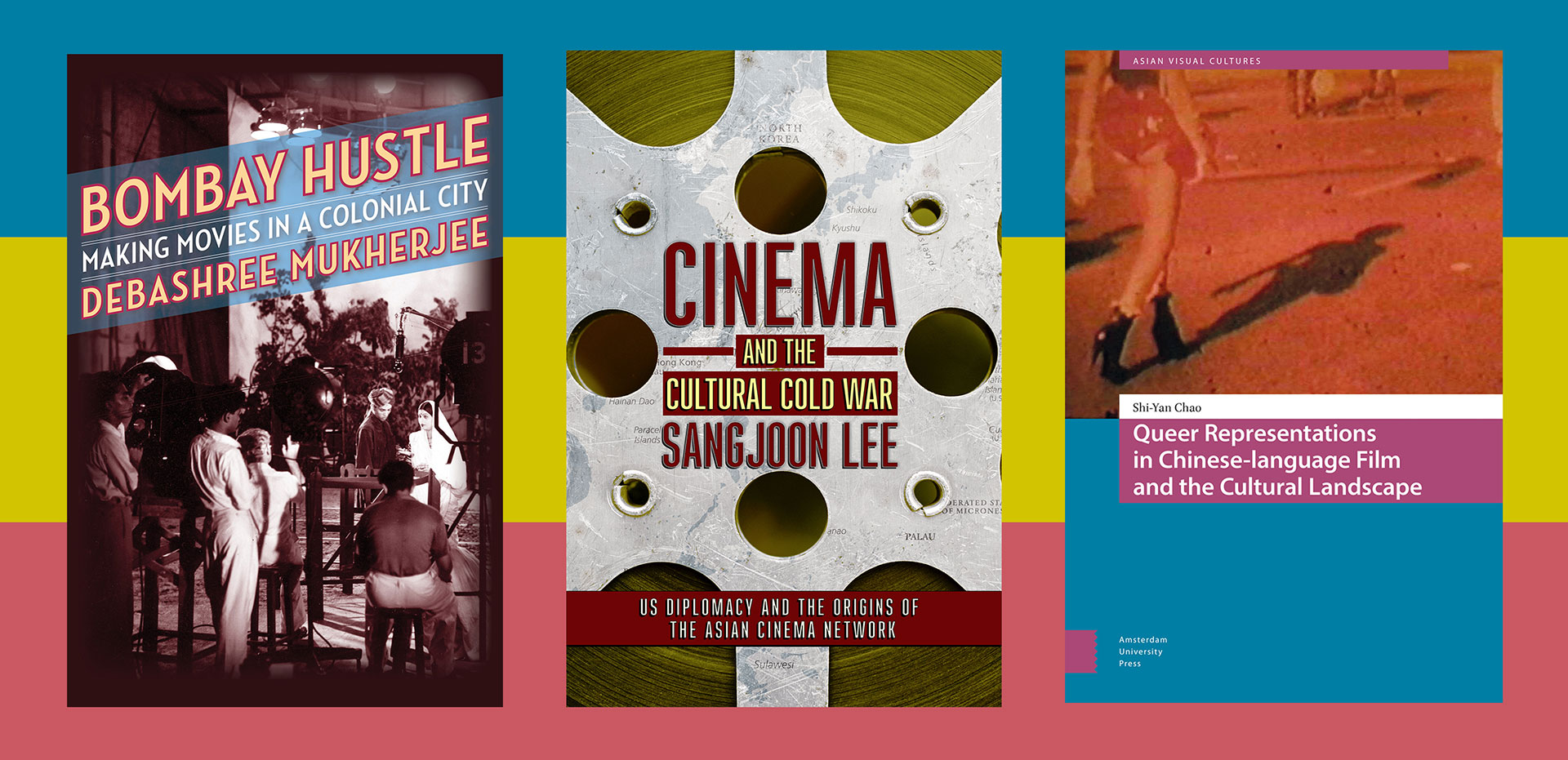 Book covers for featured lecturers: Bombay Hustle, Cinema and the Cultural Cold War, and Queer Representations in Chinese-language Film and the Cultural Landscape 