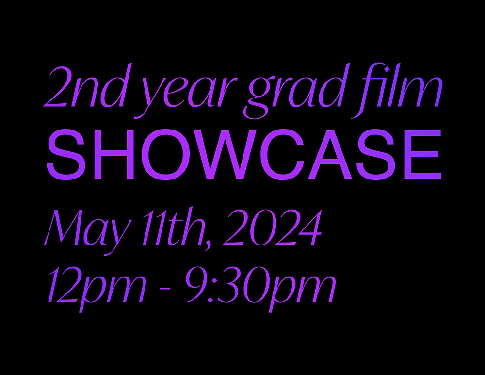 2nd Year Grad Film Showcase, May 11th, 12 pm - 9 pm. NYU Skirball