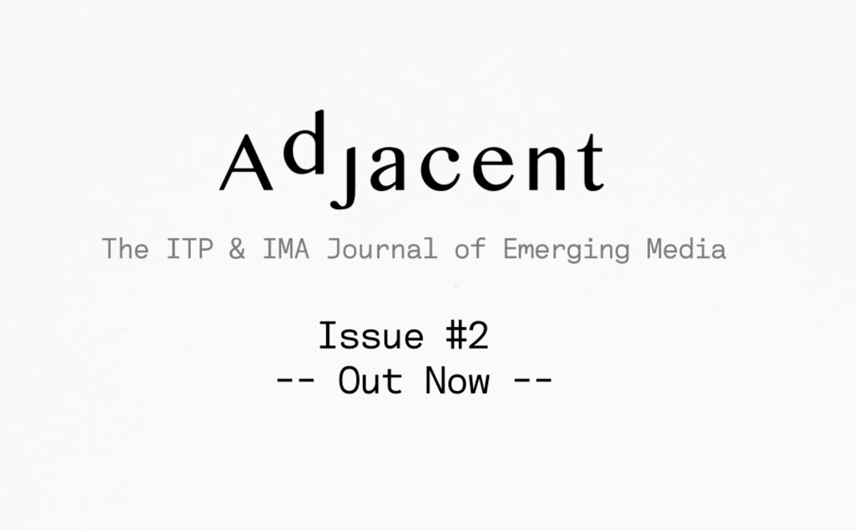 Adjacent, the ITP and IMA Journal of Emerging Media