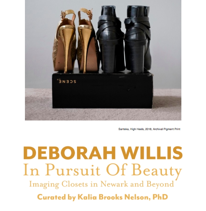 Image of shoes with text: Deborah Willis - In Pursuit of Beauty - Imaging Closets in Newark and Beyond - Curated by Kalia Brooks Nelson, PhD - New and Previous Work by Deborah Willis - On View March 27, 2018 - December 21, 2018 - Opening Reception March 27, 2018, begins at 7pm Special Guest DJ 7pm onwards - Artist Xaviera Simmons Shine Portrait Studio at Express Newark, 54 Halsey St, 2nd Fl, Newark NJ