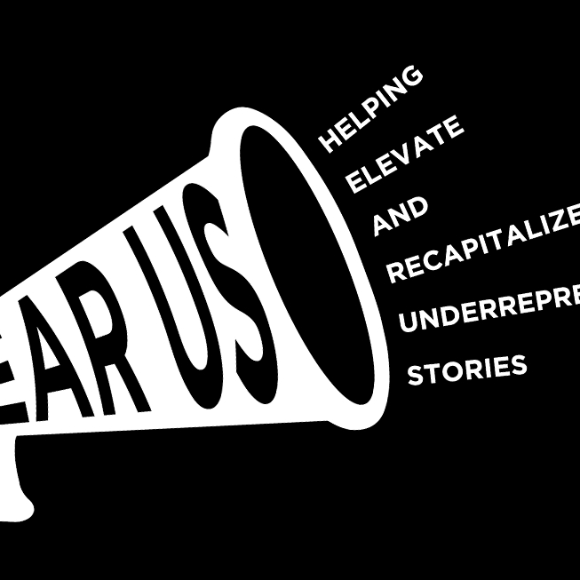 HEAR US : Helping Elevate and Recapitalize Underrepresented Stories