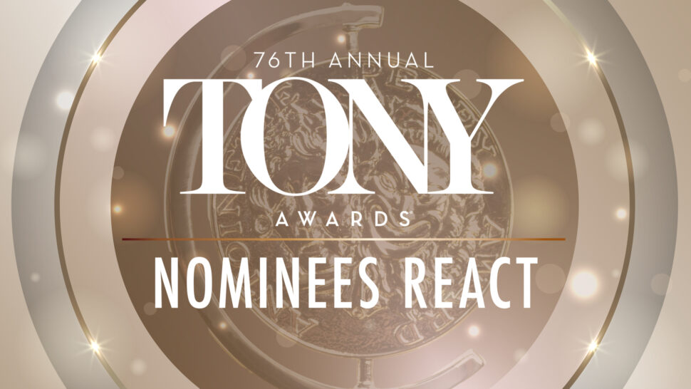 76th Annual Tony Awards | Nominees React