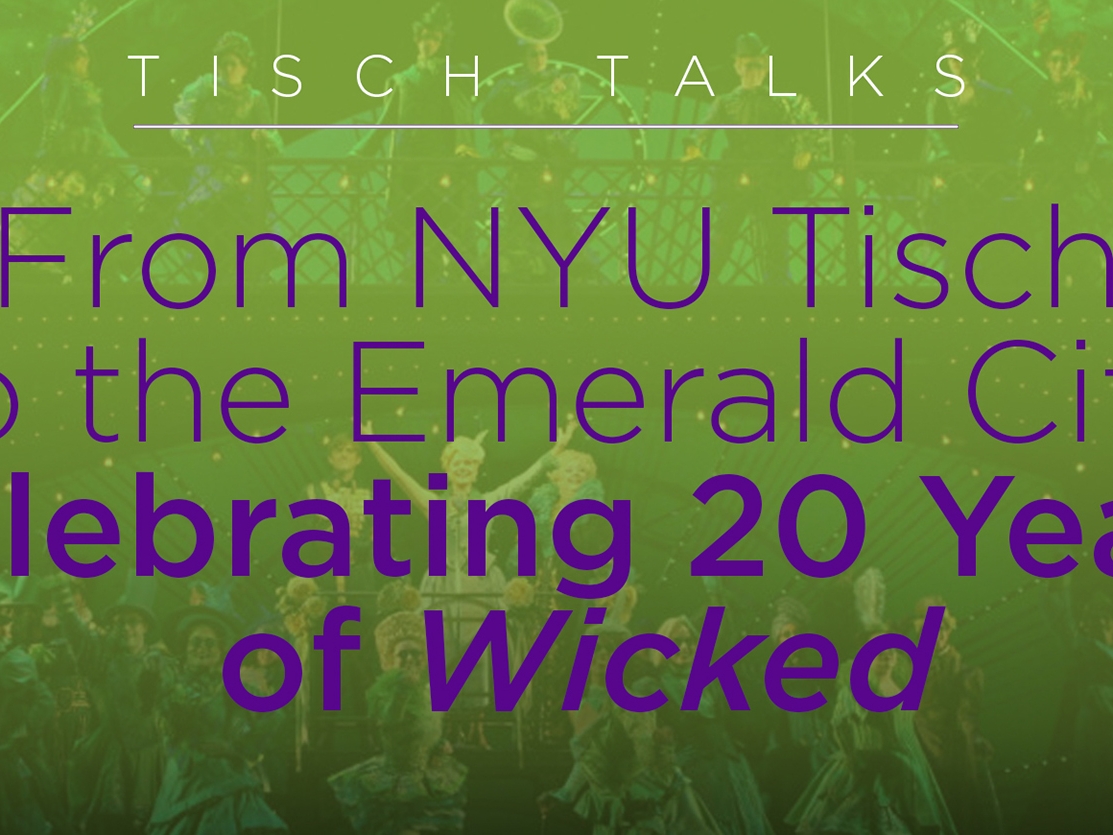 From NYU Tisch to the Emerald City: Celebrating 20 Years of Wicked