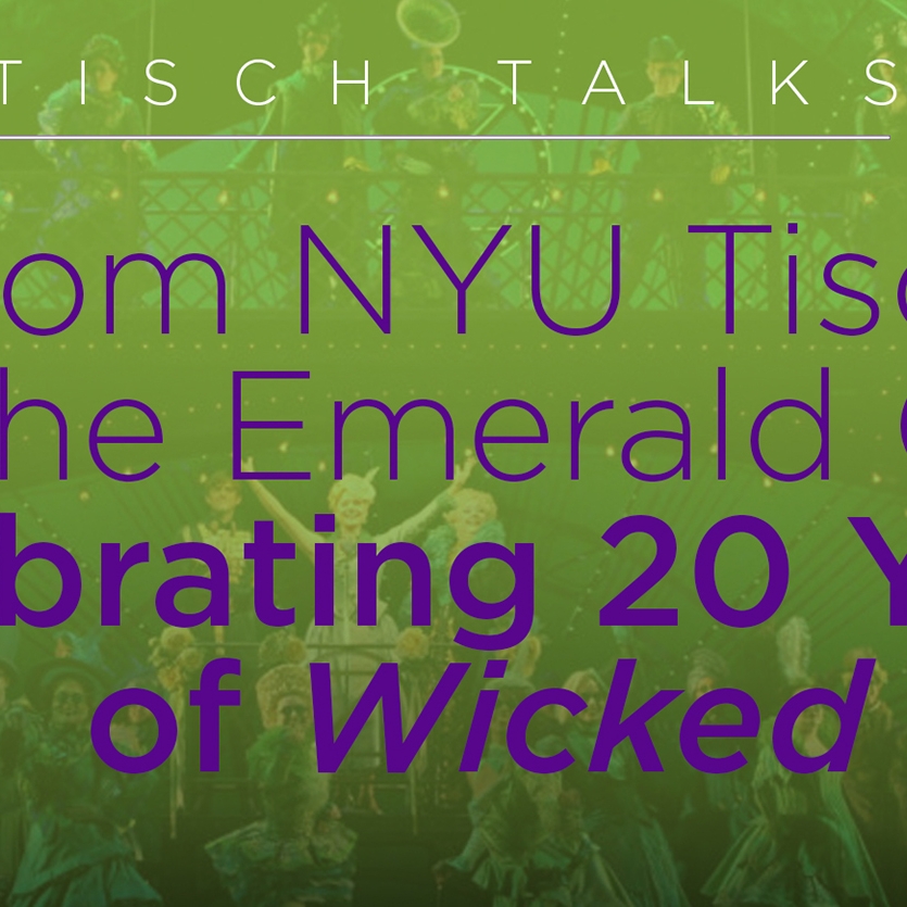 From NYU Tisch to the Emerald City: Celebrating 20 Years of Wicked