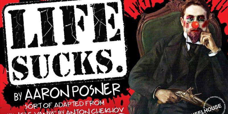 Life Sucks by Aaron Posner