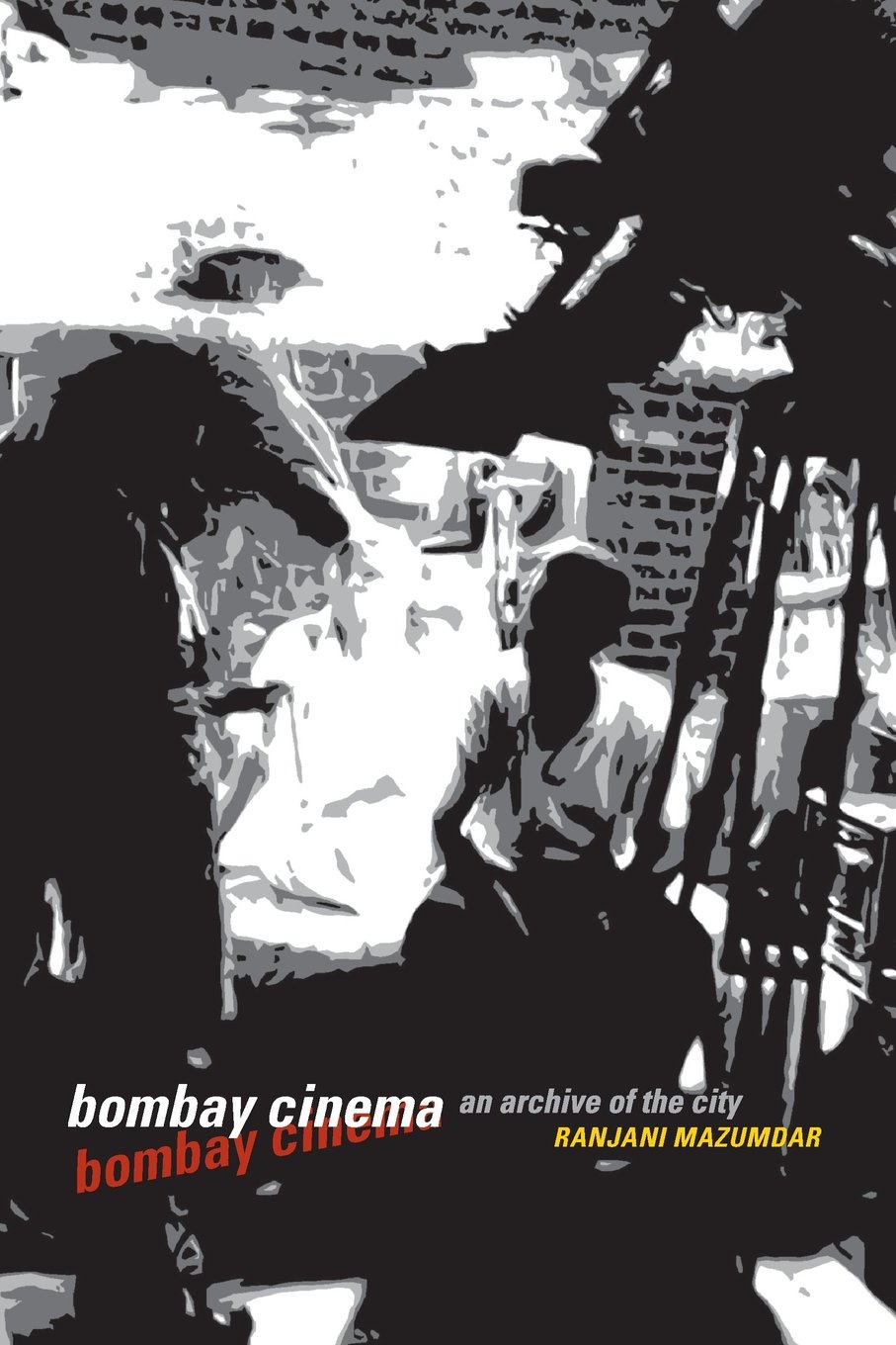 Bombay Cinema: An Archive of the City by Ranjani Mazumdar (University of Minnesota Press, 2007).
