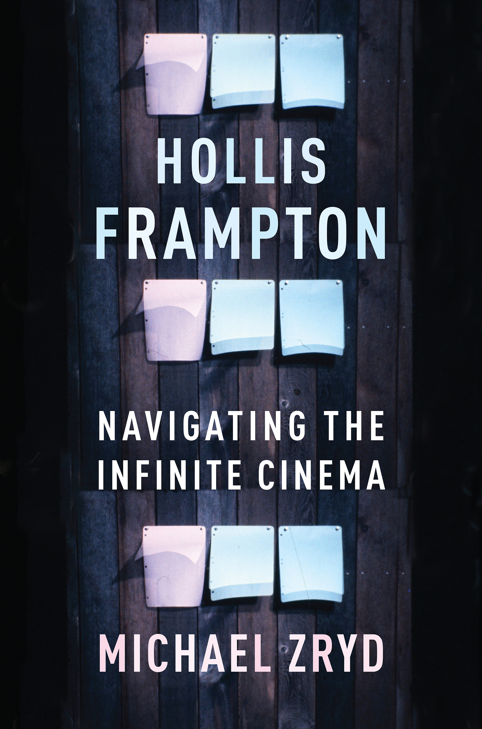 Book cover for Hollis Frampton: Navigating the Infinite Cinema