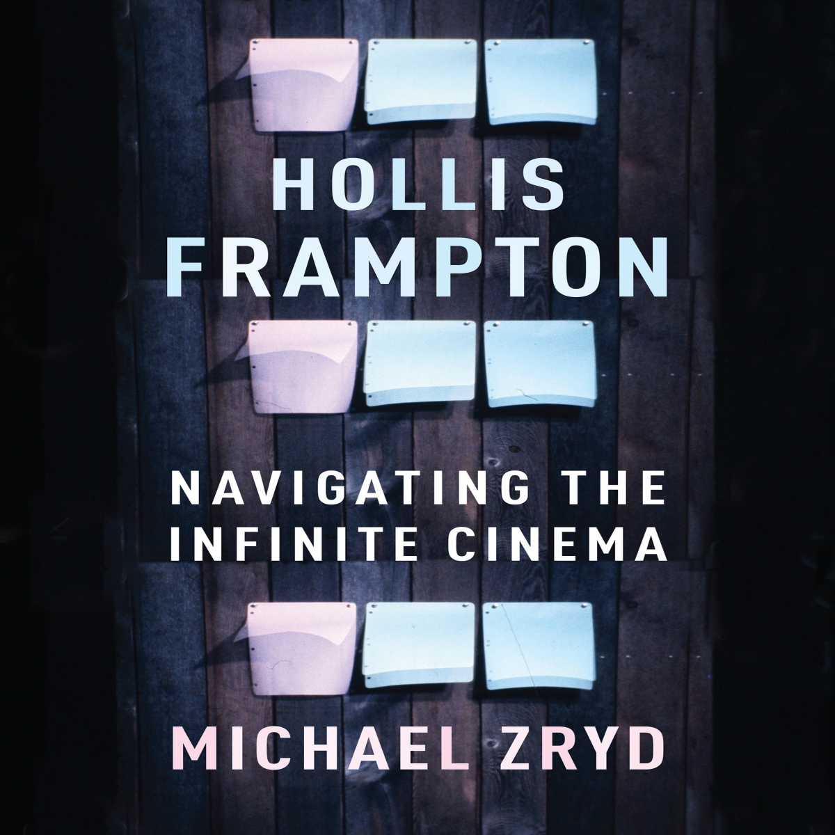 Book cover for Hollis Frampton: Navigating the Infinite Cinema