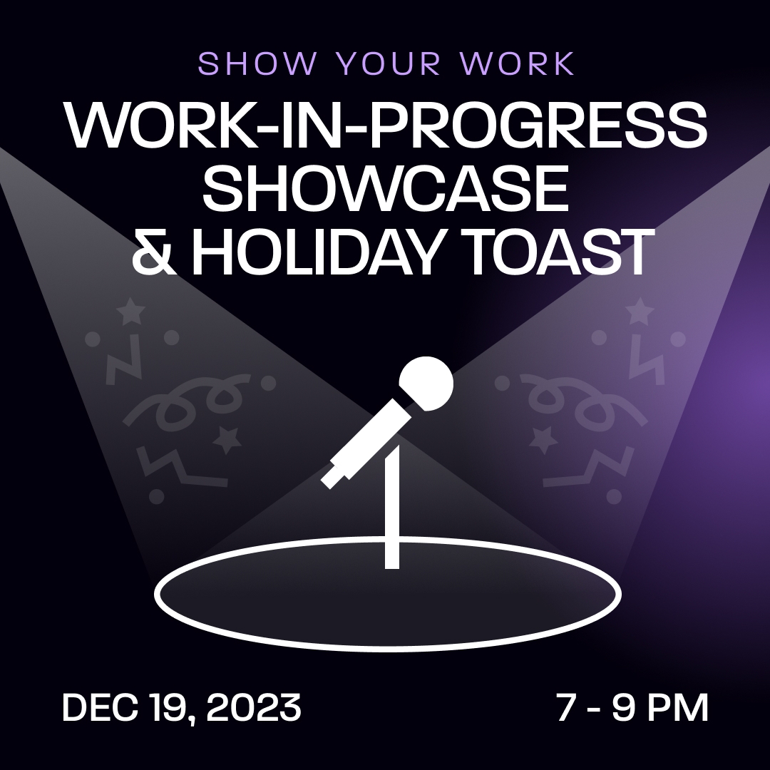 Work-In-Progress Showcase & Holiday Toast Flyer