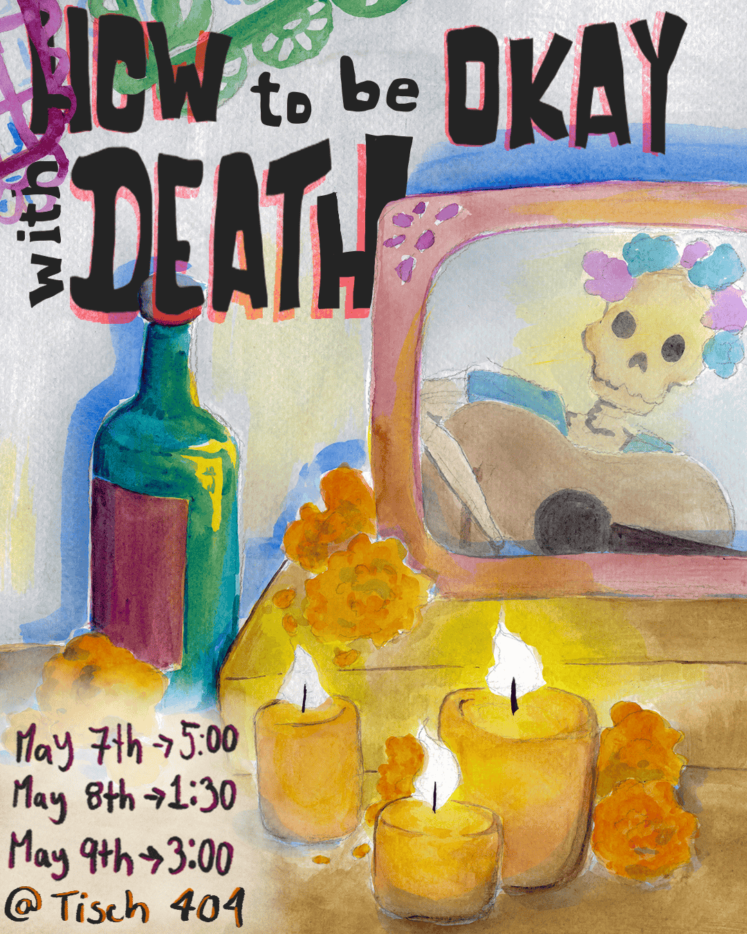 How to Be Okay with Death. Performance dates and location listed. Watercolor painting of a skeleton playing guitar in a picture frame, resting on a table alongside candles and a wine bottle.