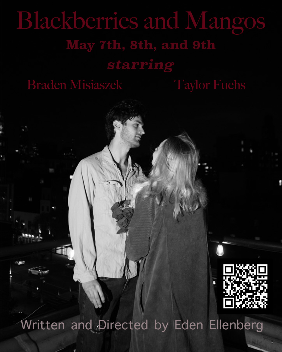 Blackberries and Mangos starring Braden Misiaszek and Taylor Fuchs, written and directed by Eden Ellenberg. Performance dates listed and QR code to eventbrite.Photograph of a man and a woman standing together on a rooftop at night.