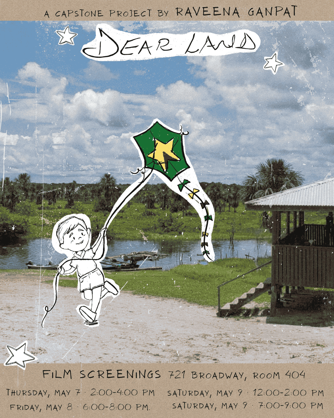 Text reads Dear Land, a capstone project by Raveena Ganpat. Screening dates listed at bottom of poster. Image shows a textured photograph of a porch leading to a wetland area, with a hand drawn boy with a kite in the foreground.