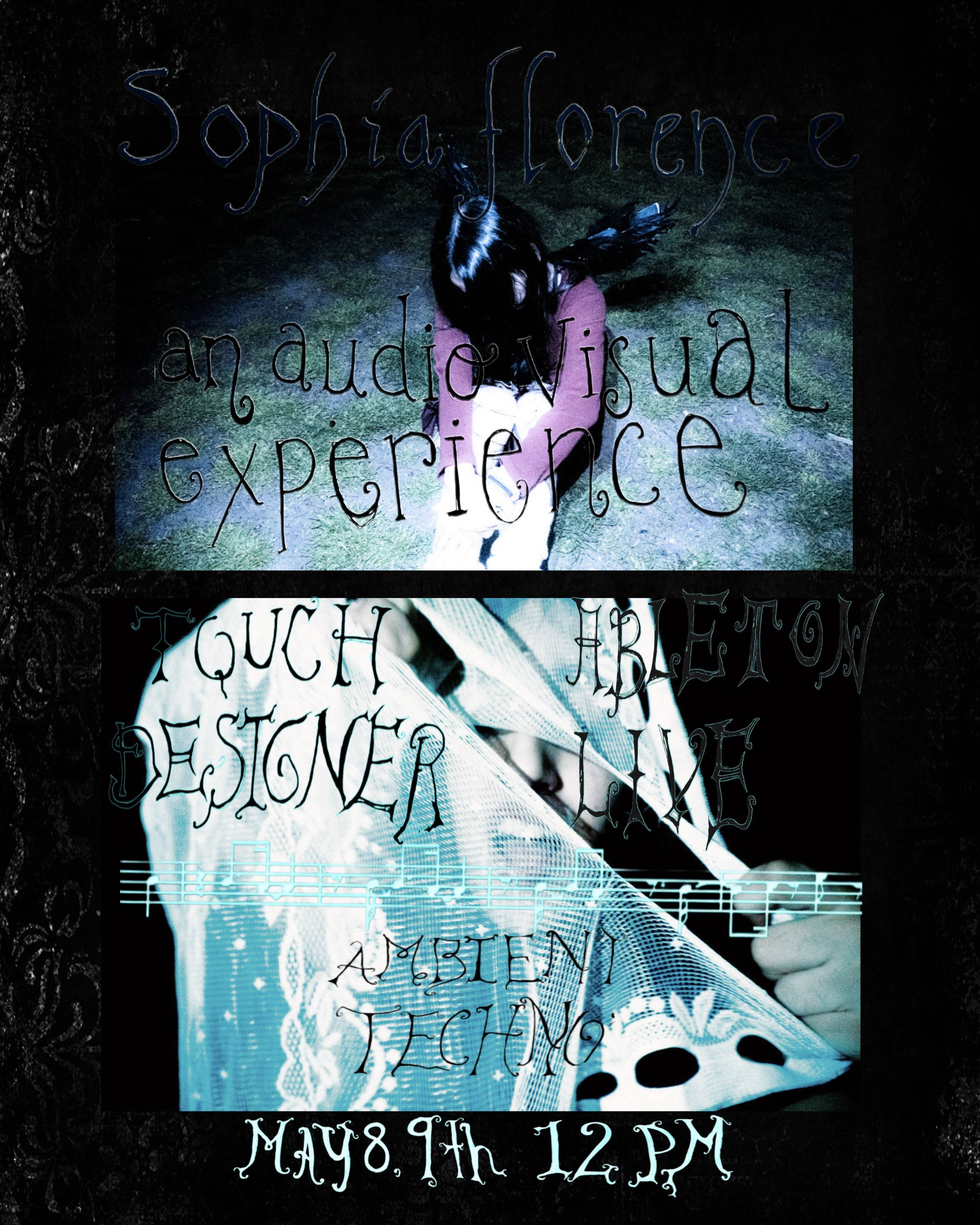 Sophia florence an audio visual experience, touchdesigner, ableton live, ambient techno. Performance dates and location listed.