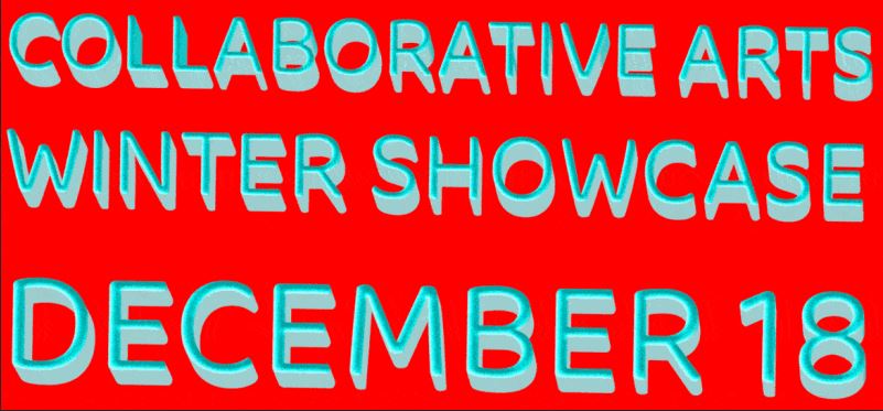 Collaborative Arts Winter Showcase December 18 words
