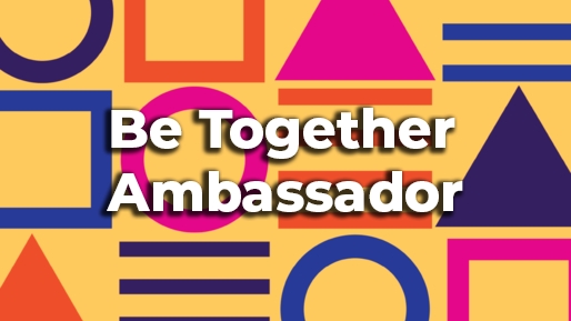 Be Together Ambassador Program through OGI