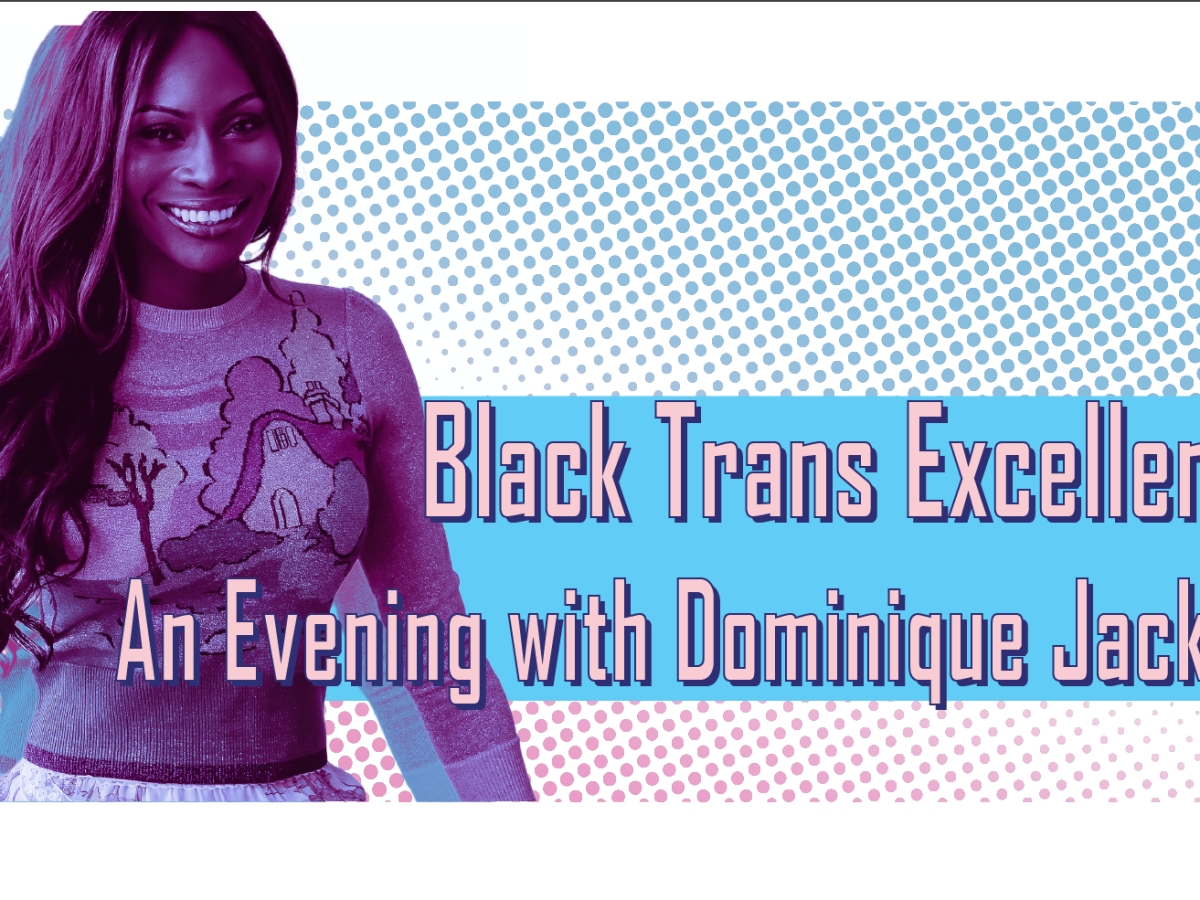 Black Trans Excellence: An Evening with Dominique Jackson