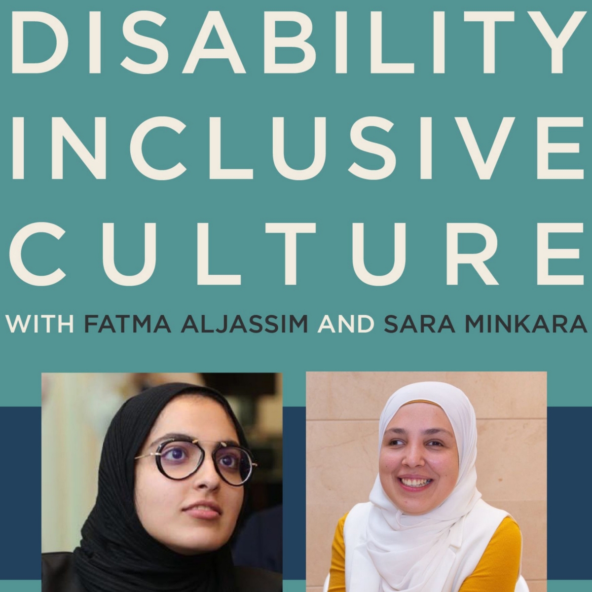 Disability Inclusive Culture with Fatma AlJassim and Sara Minkara
