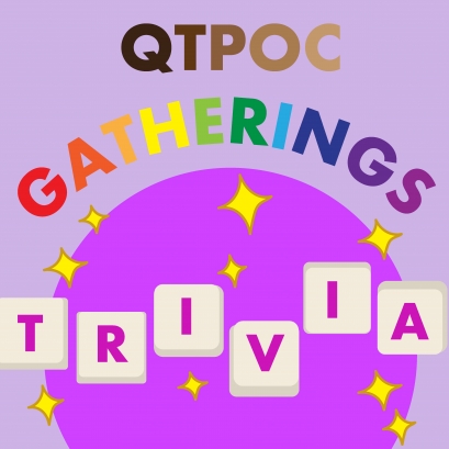 QTPOC Gatherings: Trivia