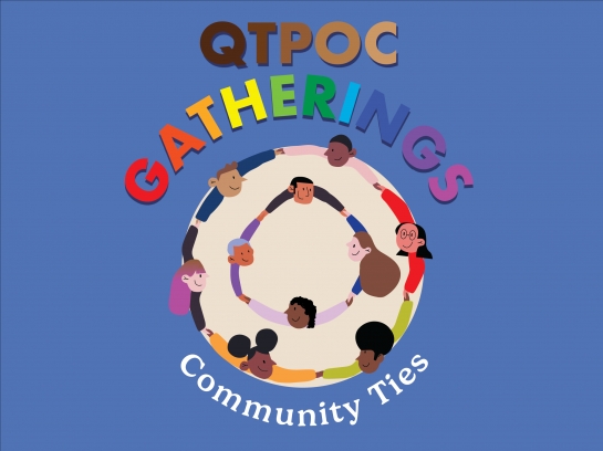CMEP: QTPOC Gatherings: Community Ties