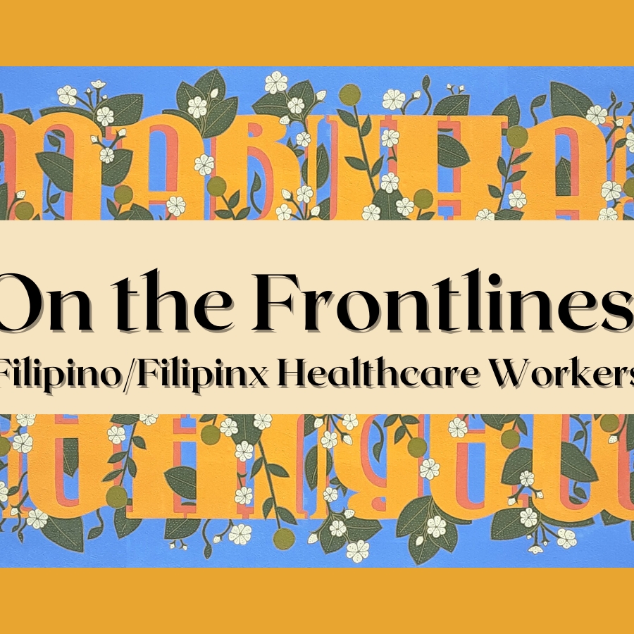 On the Frontlines: Filipino/Filipinx Healthcare Workers