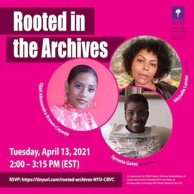 Rooted in the Archives with Michelle Lanier, Syreeta Gates and Djali Alessandra Brown-Cepeda Webinar