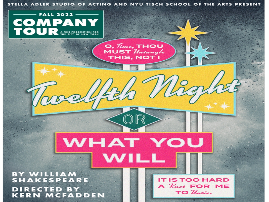 Tisch Drama in the Iris Cantor Theater Presents — Stella Adler Studio's Twelfth Night, or What You Will