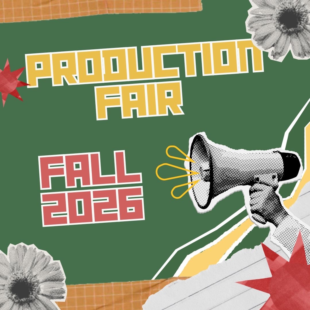 "Production Fair Fall 2026" Collage graphic with black and white flower and megaphone next to text.