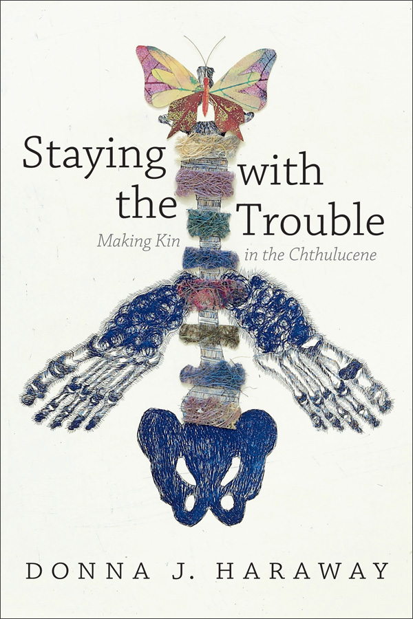 Book cover for Staying with the Trouble: Making Kin in the Chthulucene