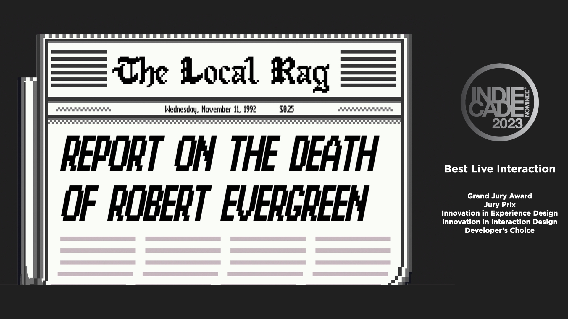 Poster for Report on the Death of Robert Evergeen alongside the Indiecade logo
