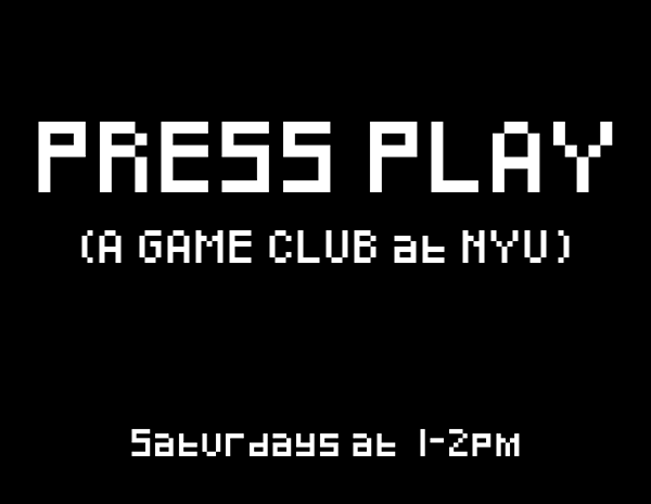 Press Play a game club at NYU saturdays at 1-2pm
