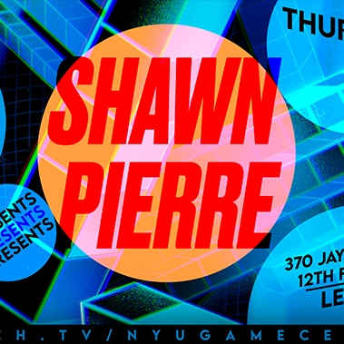 NYU Game Center Lecture Series Shanw Pierre Thursday April 7 370 Jay Street 2nd Floor Lecture Hall