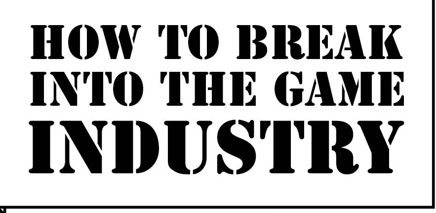 How To Break Into the Game Industry