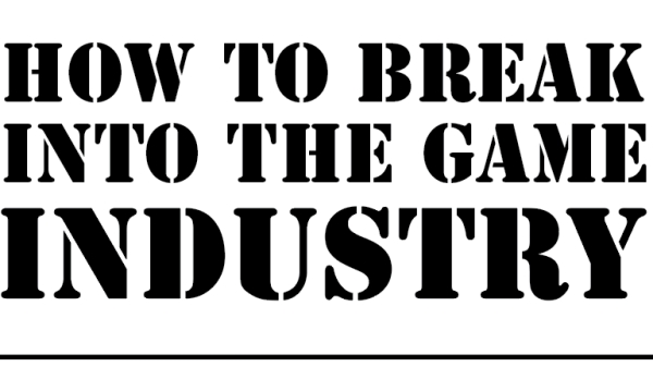 How To Break Into the Game Industry