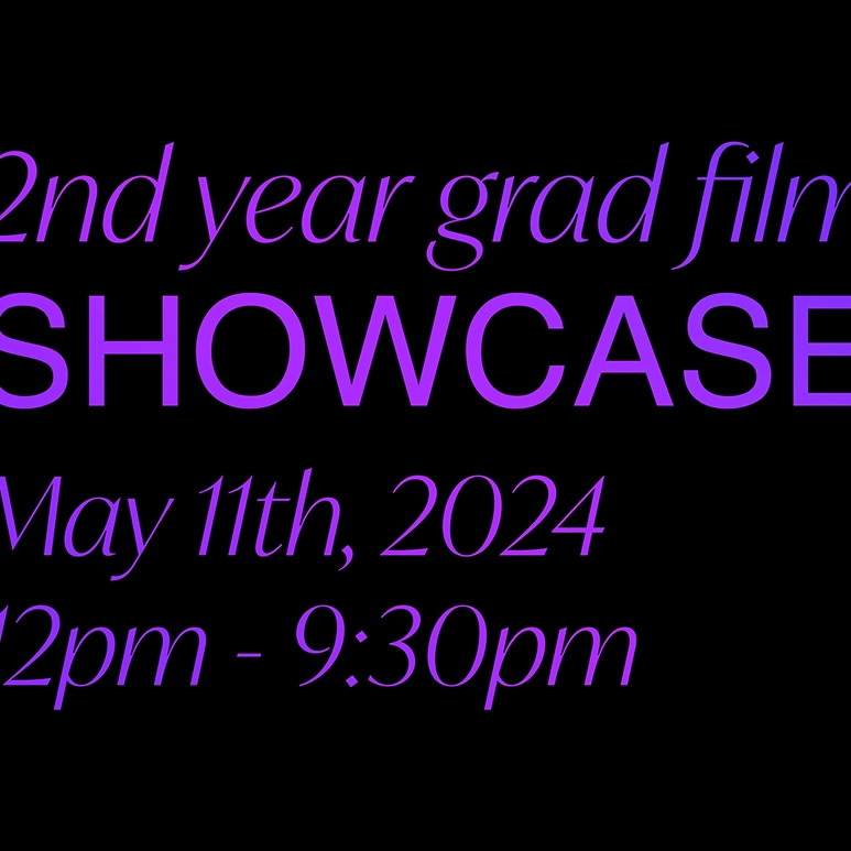 2nd Year Grad Film Showcase, May 11th, 12 pm - 9 pm. NYU Skirball