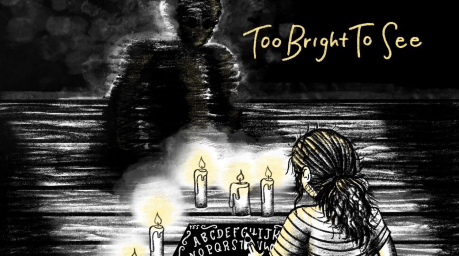 Promo poster for TOO BRIGHT TO SEE.