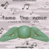 Promo poster for TAME THE NOISE
