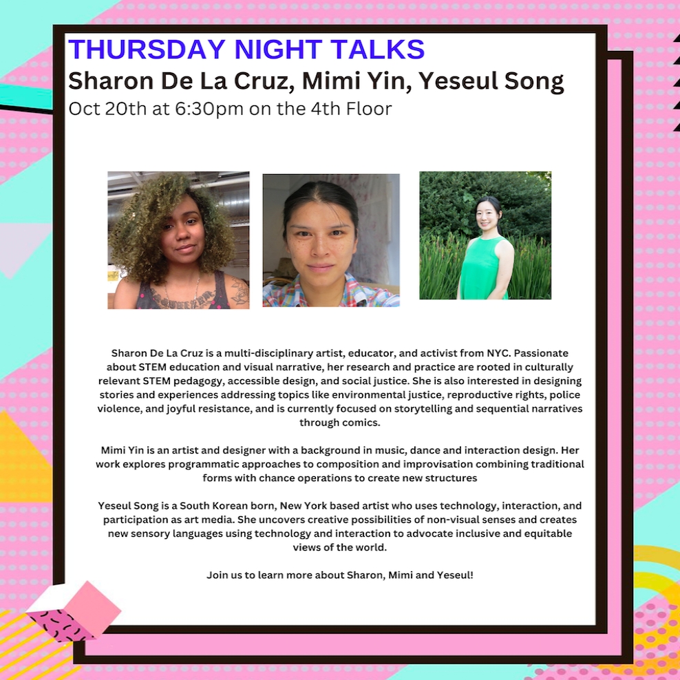 Come on by to ITP/IMA to learn more about Sharon De La Cruz, Mimi Yin, Yeseul Song