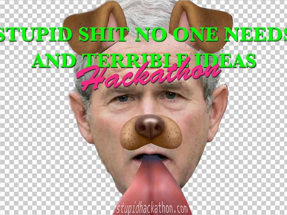 Stupid Shit No One Needs & Terrible Ideas Hackathon
