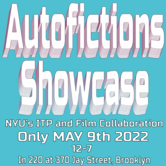 Autoficitions Showcase Room 220 at 370 Jay Street on Monday, May 9th from 12pm to 7pm.