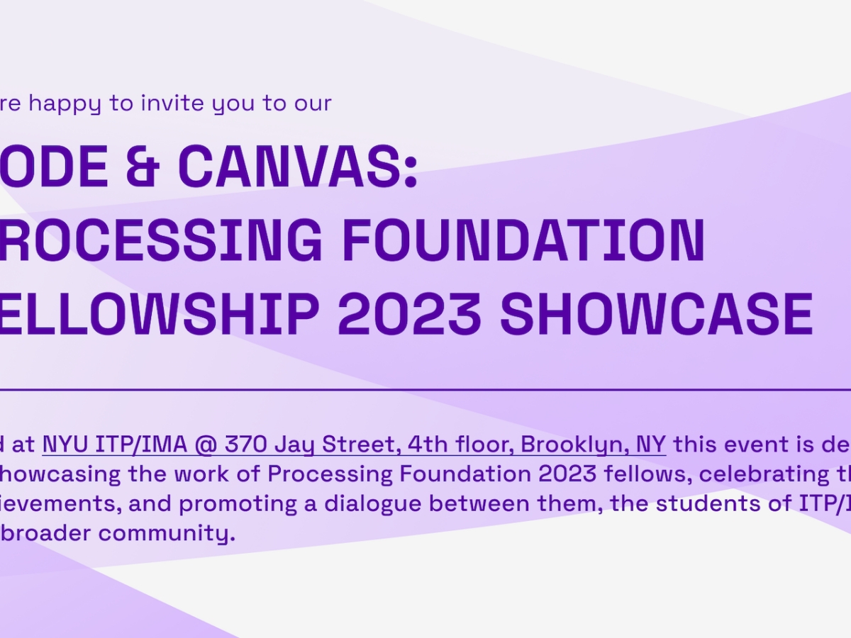 Code & Canvas: The Processing Foundation 2023 Fellowship Showcase
