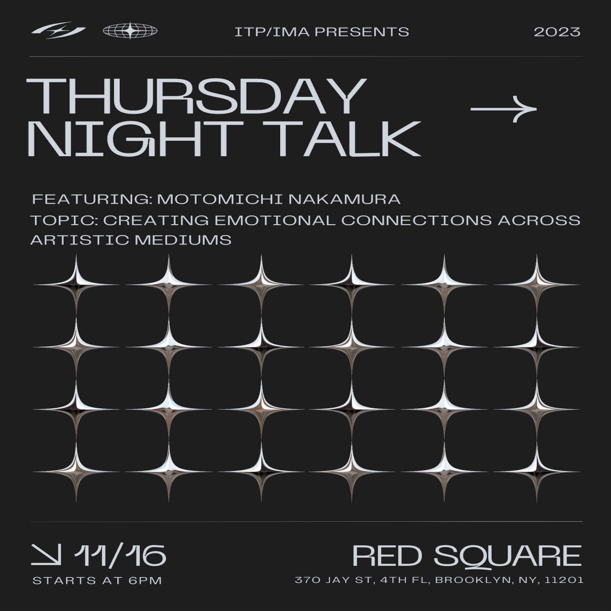 ITP/IMA Presents THursday Night Talk, featuring: Motomichi Nakamura. Topic: Creating emotional connections across artistic mediums. 11/16, starts at 6pm. Red Square - 370 Jay st, 4th fl, Brooklyn, NY, 11201
