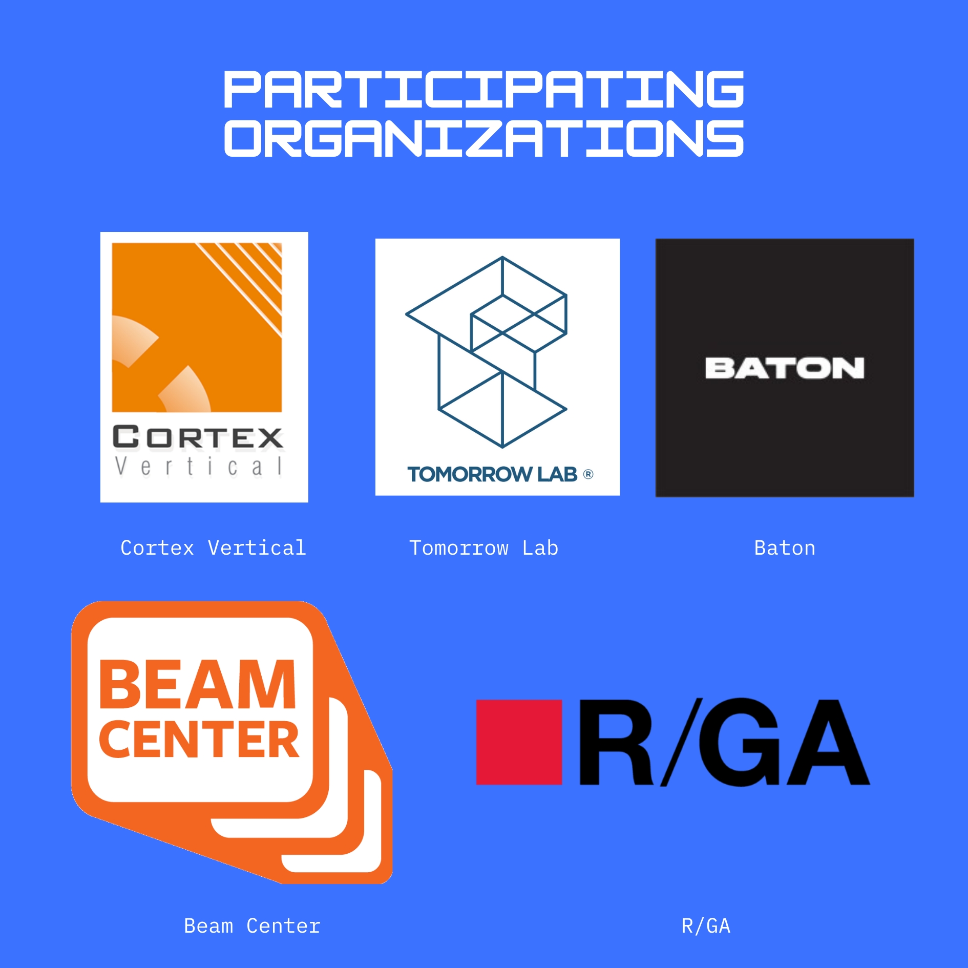 Participating organizations: Cortex Vertical - Tomorrow Lab - Baton - Beam Center - R/GA