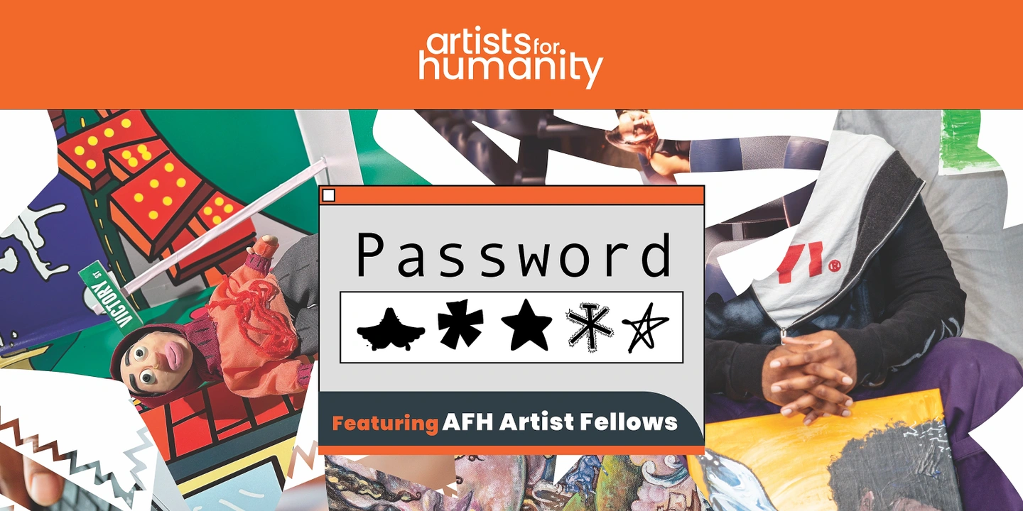 artists for humanity, password*****, featuring AFH fellows