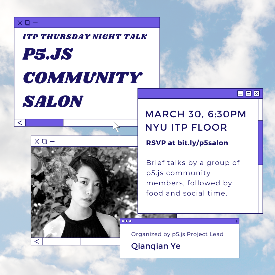A cloud background with overlapping window panels displaying information about the p5.js Community Salon event at NYU ITP and a profile photo of event organizer Qianqian Ye.