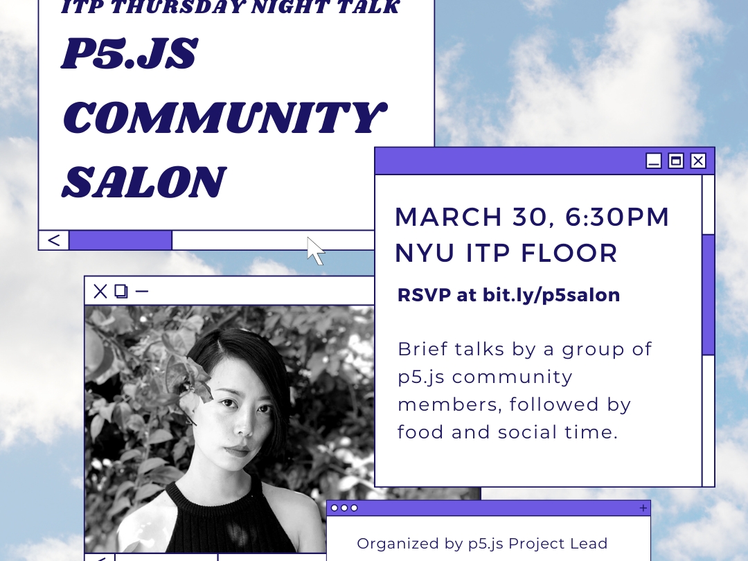 ITP/IMA Thursday Night Talk: p5.js Community Salon