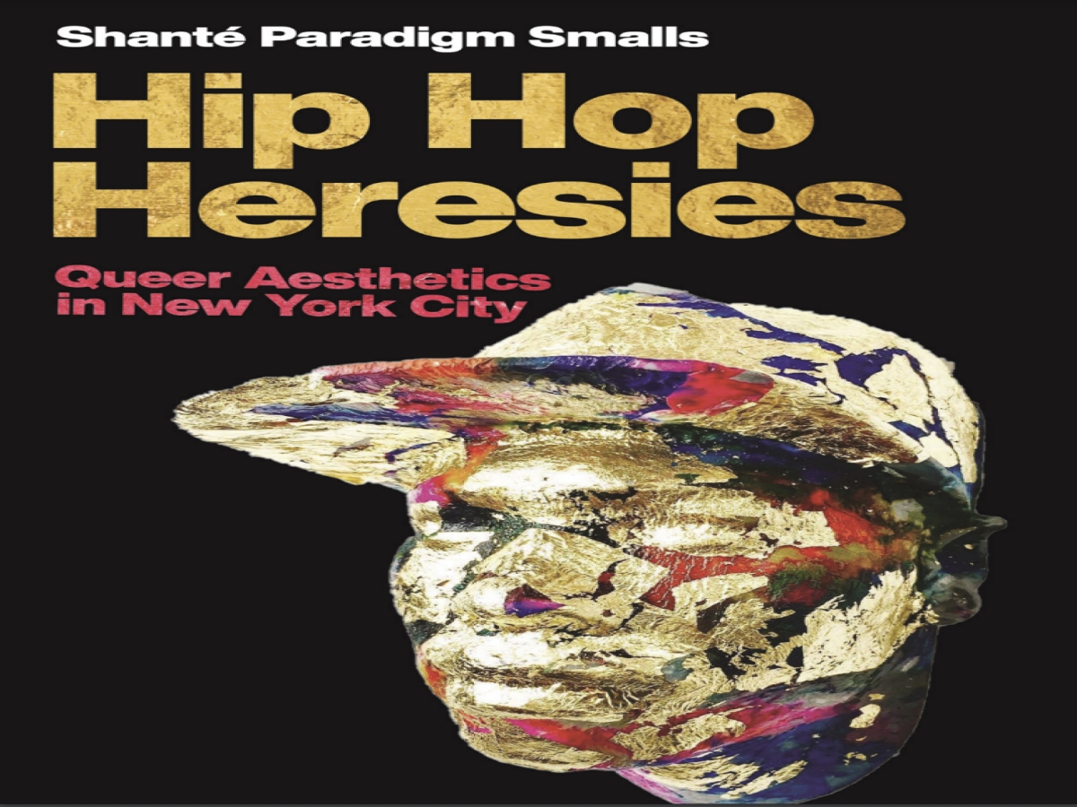 Hip Hop Heresies: A Book Talk with Shanté Paradigm Smalls 