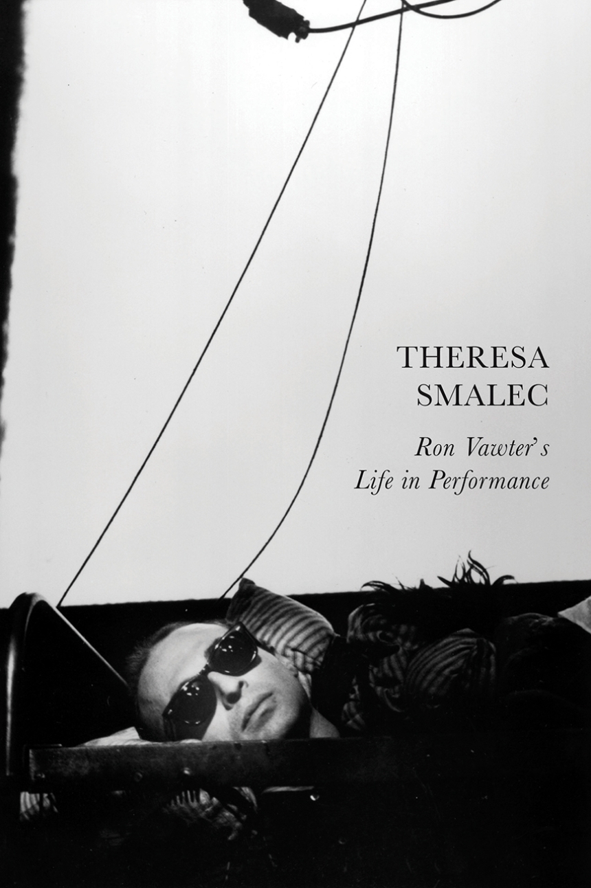 Ron Vawter's Life in Performance, by Theresa Smalec