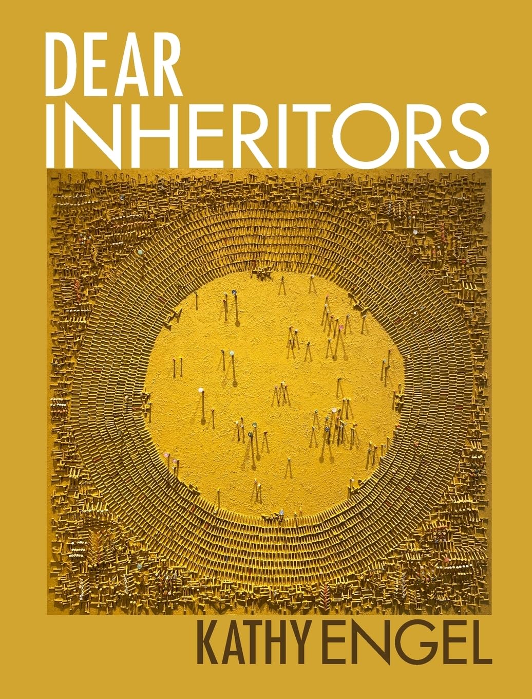 Dear Inheritors by Kathy Engel