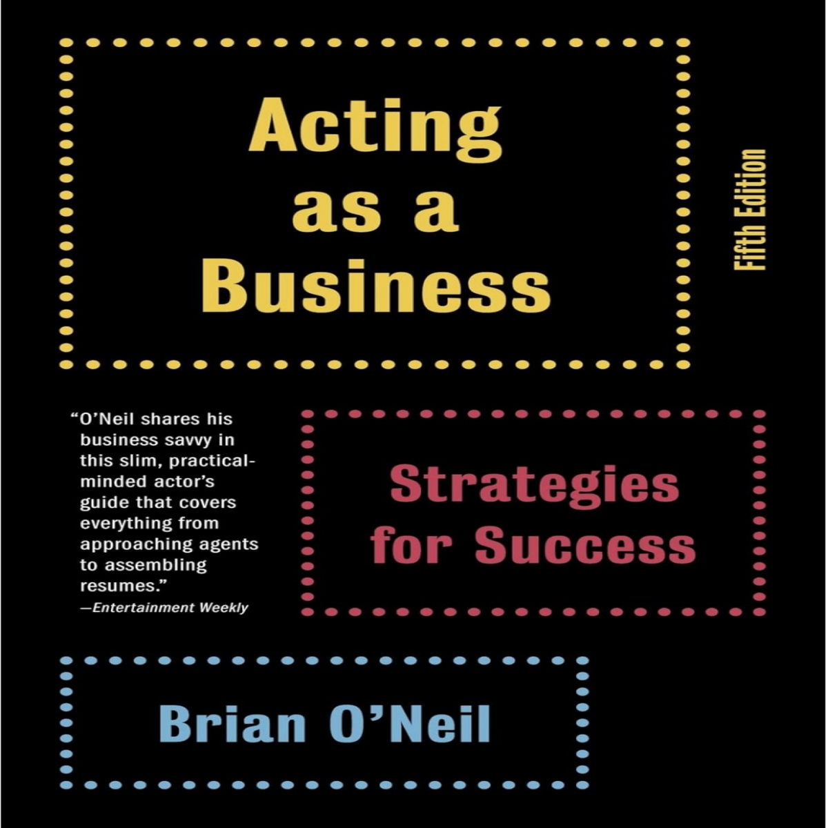 ACTING AS A BUSINESS: STRATEGIES FOR SUCCESS, UPDATED FIFTH EDITION